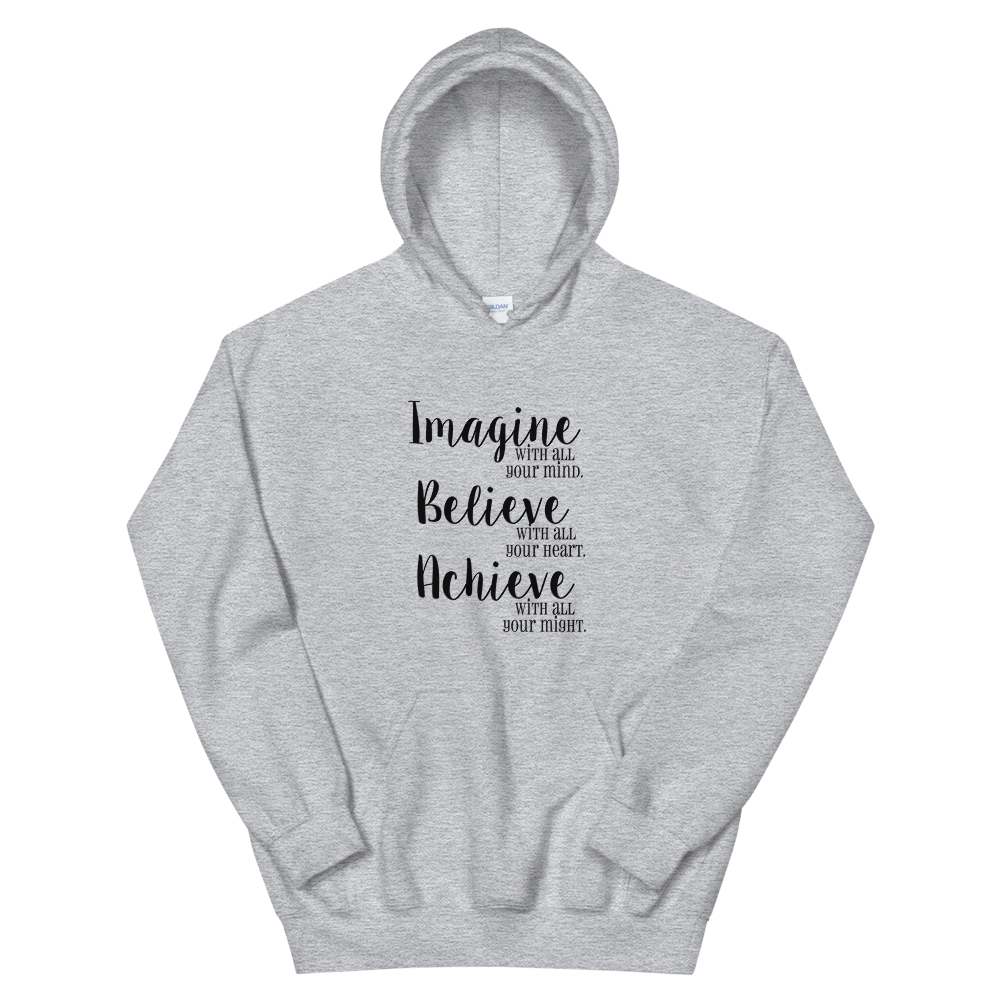 Hooded Sweatshirt (Imagine/Believe/Achieve)