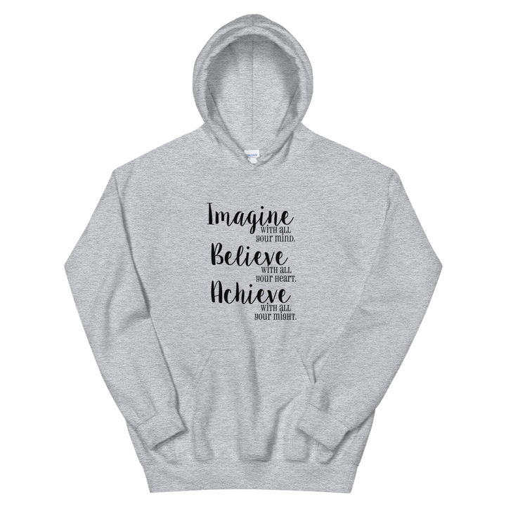 Hooded Sweatshirt (Imagine/Believe/Achieve)
