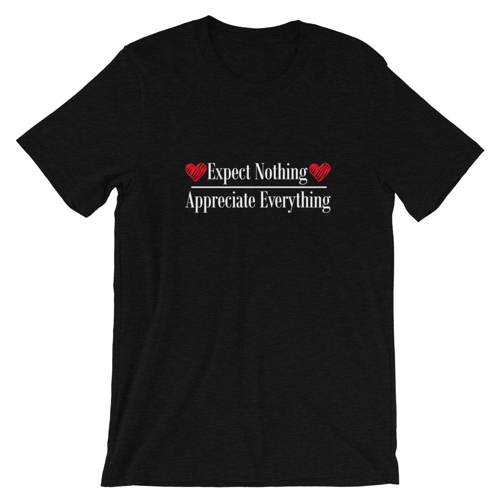 Short-Sleeve Unisex T-Shirt (Expect Nothing/Appreciate Everything)