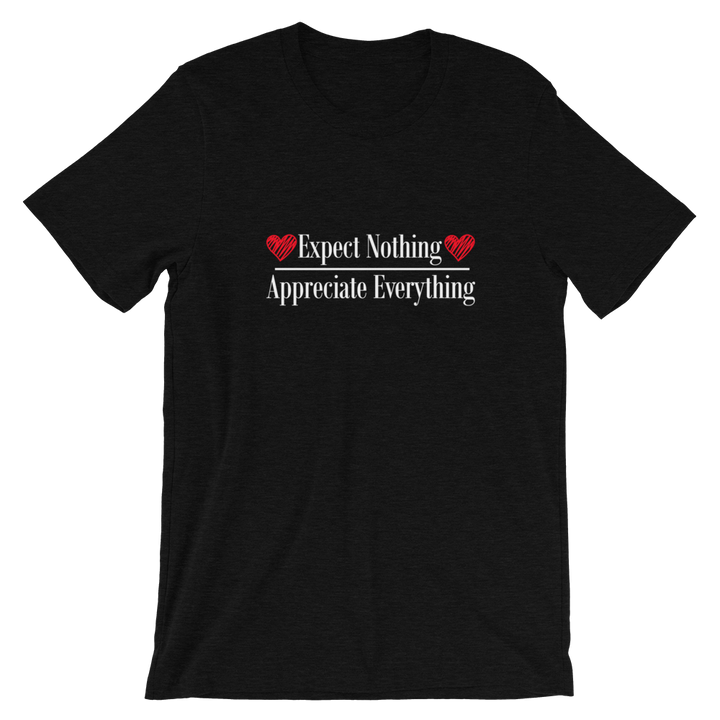 Short-Sleeve Unisex T-Shirt (Expect Nothing/Appreciate Everything)
