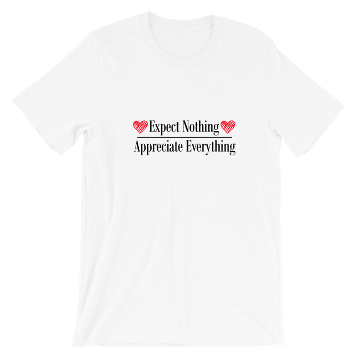 Short-Sleeve Unisex T-Shirt (Expect Nothing/Appreciate Everything)